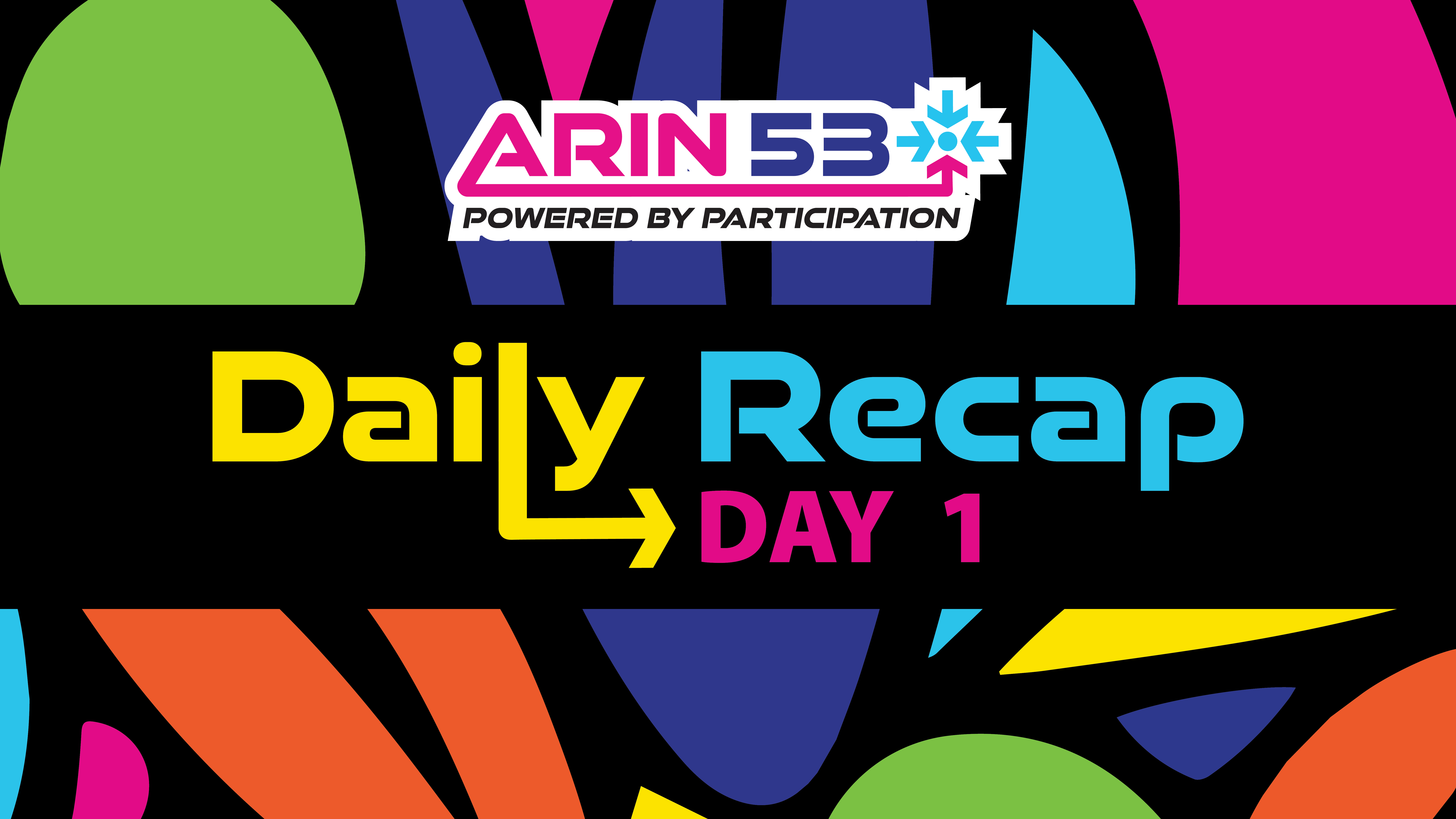 ARIN 53 Day 1 Recap