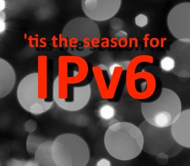 ‘tis the season for ipv6 adoption