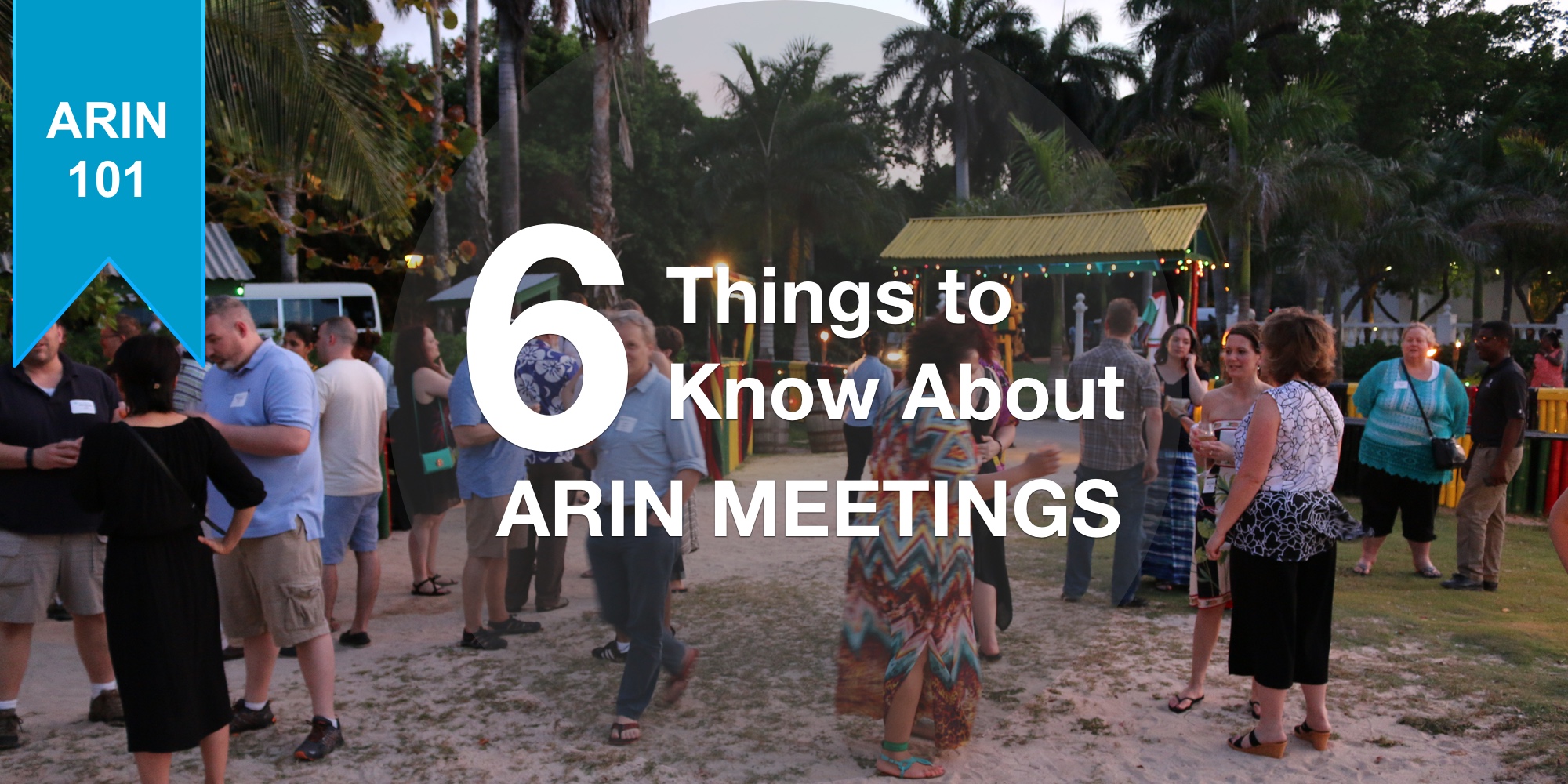6 Things to Know About ARIN Meetings