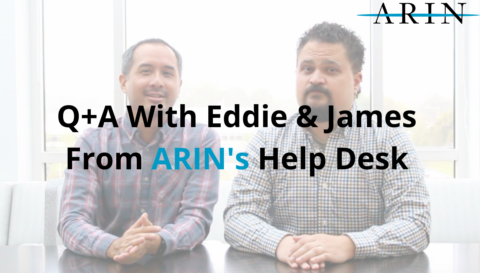 Q+A With Eddie and James From ARIN’s Help Desk