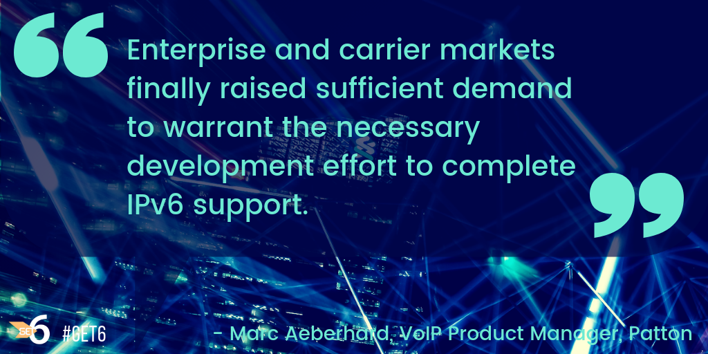 “enterprise and carrier markets finally raised sufficient demand to warrant the necessary development effort to complete IPv6 support”
