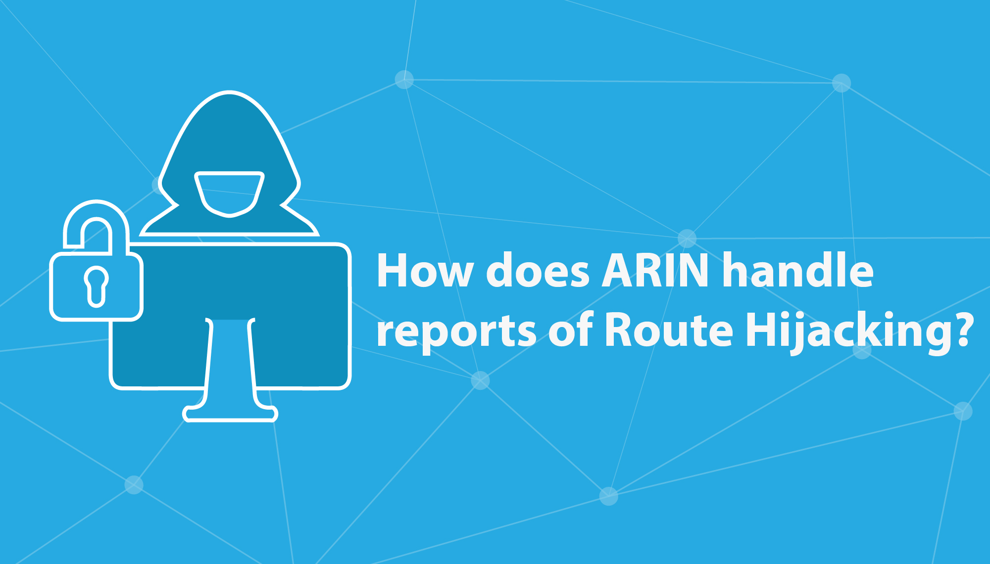 How Does ARIN Handle Reports of Route Hijacking?