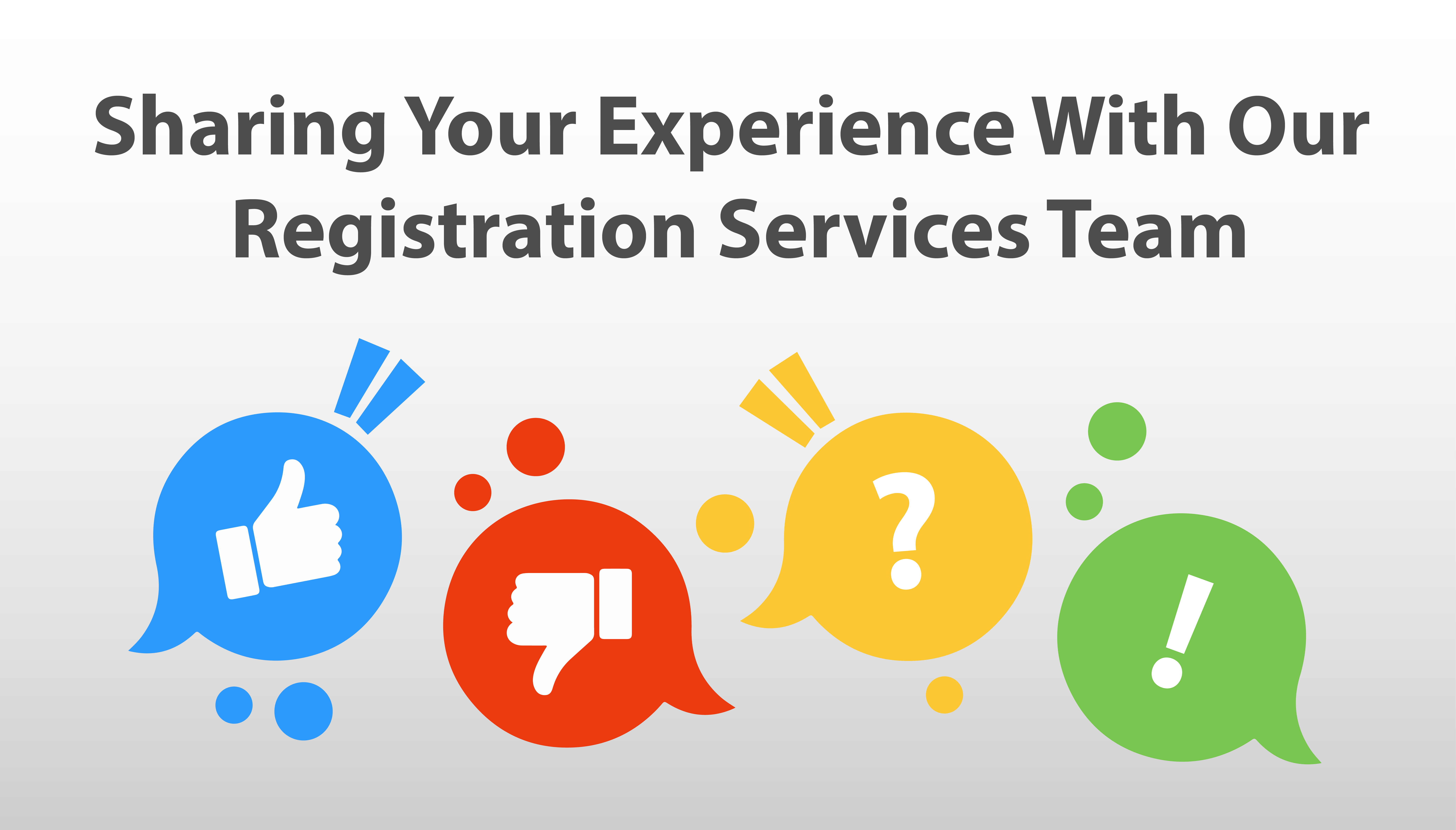Sharing Your Experience with our Registration Services Team
