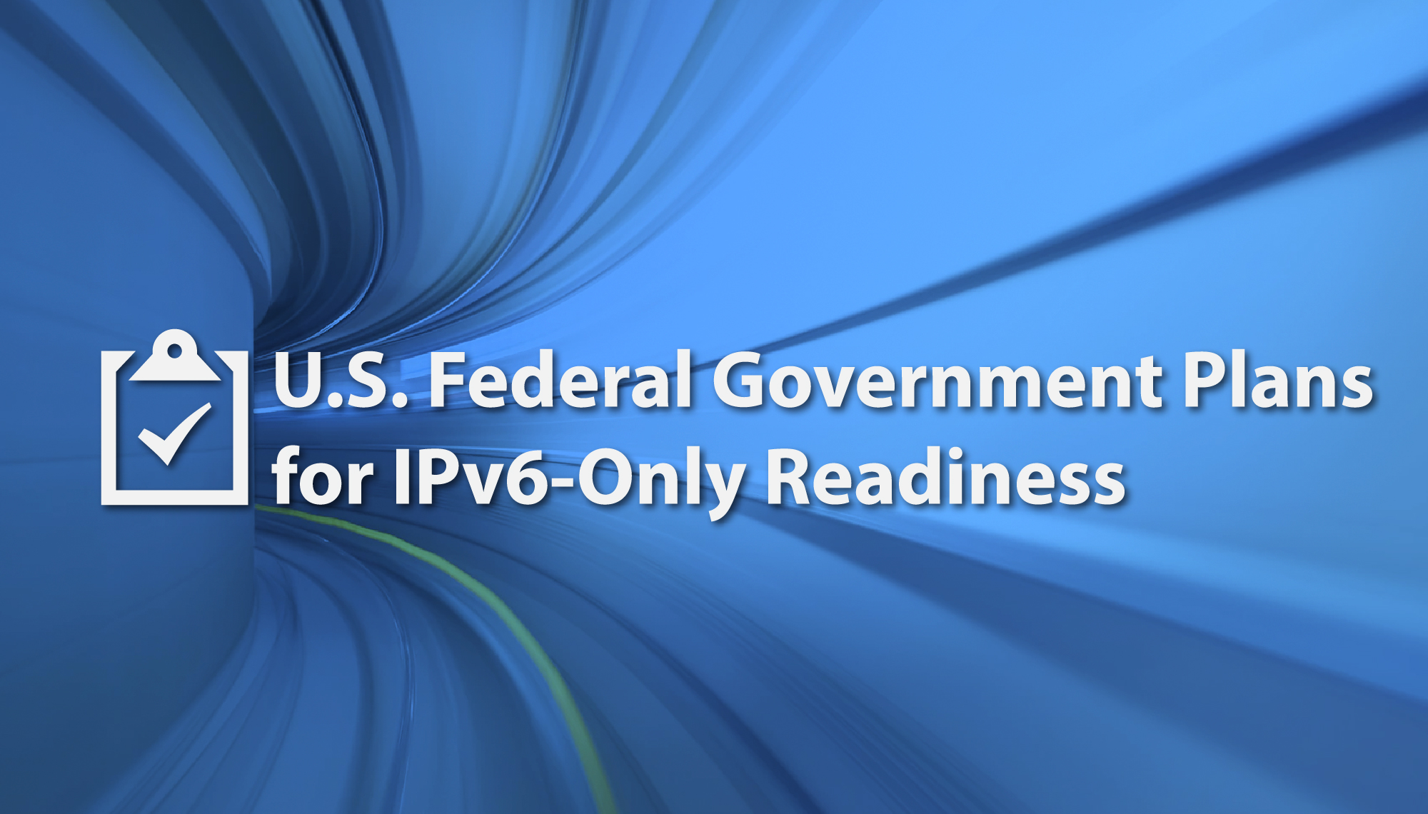 U.S. Federal Government Plans for IPv6-Only Readiness