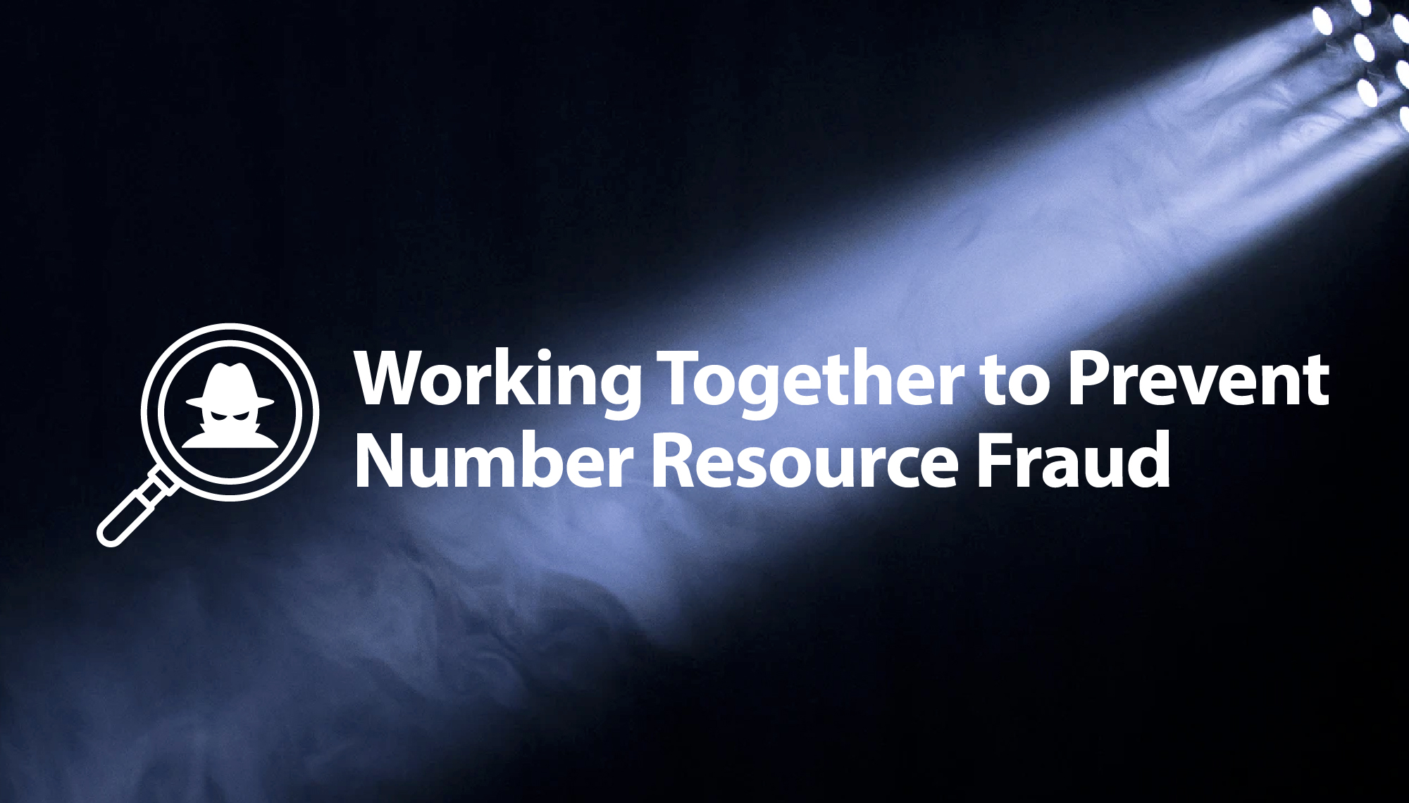 Working Together to Prevent Number Resource Fraud