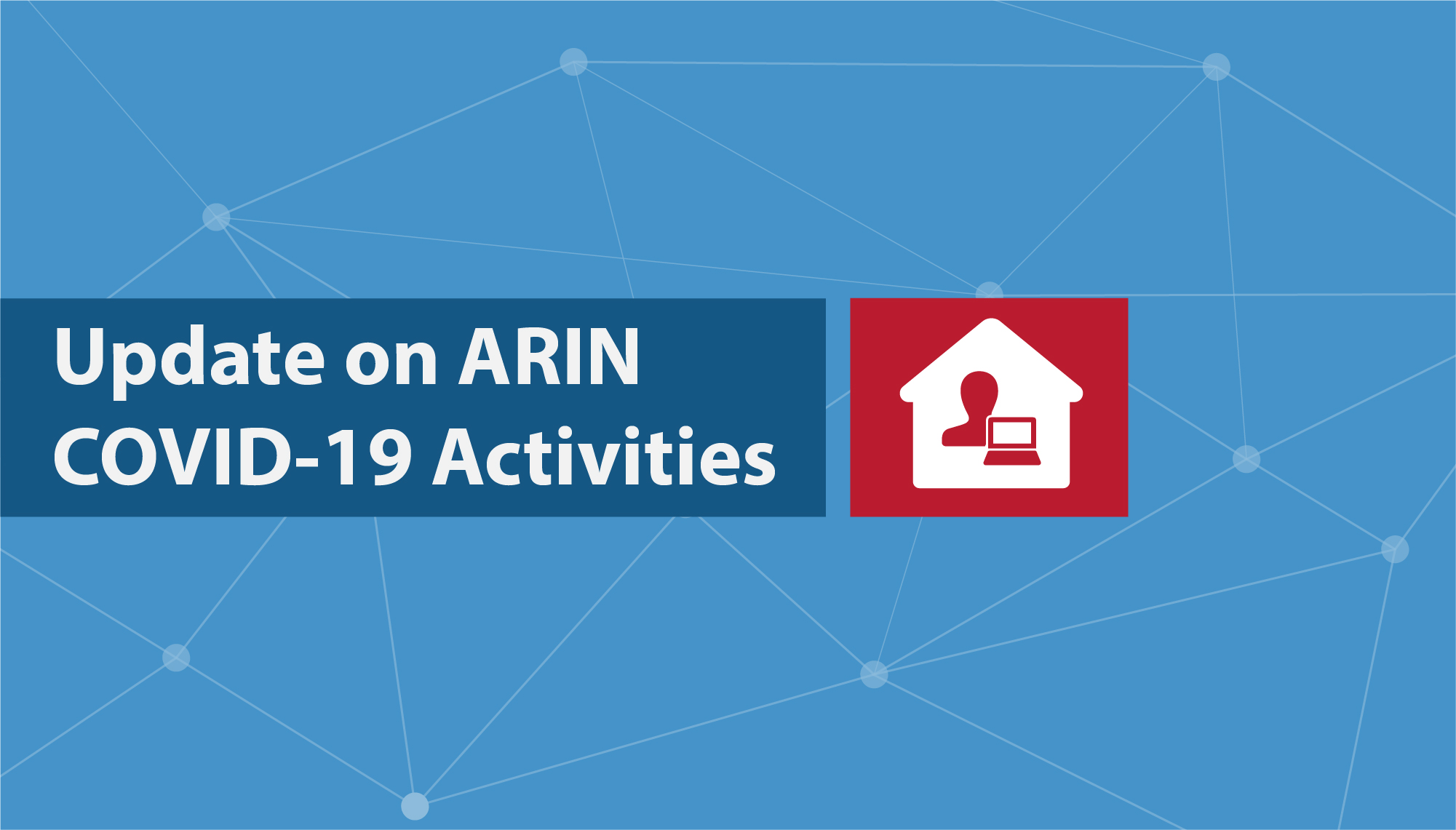 Update on ARIN COVID-19 Activities