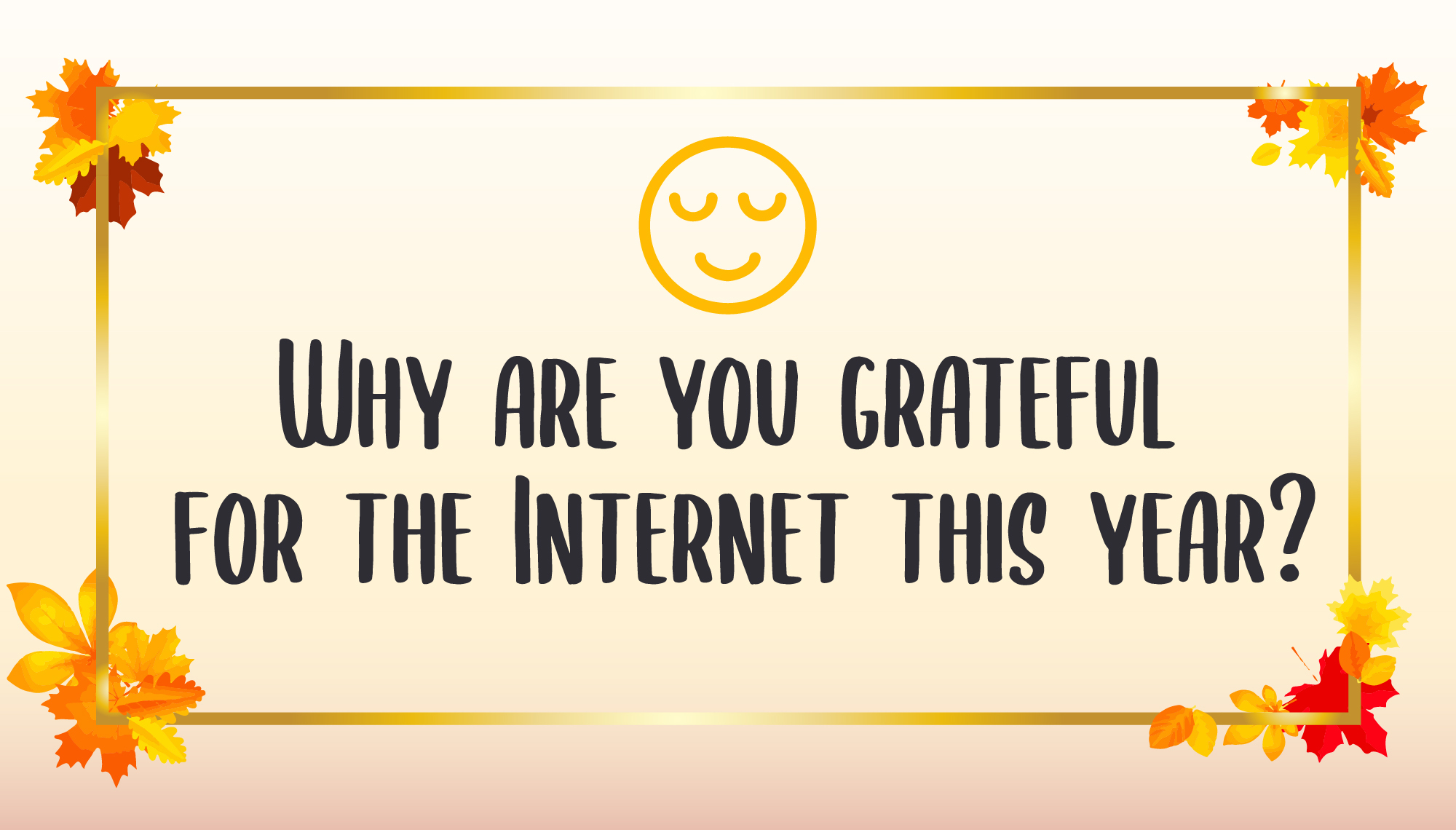 Why are you grateful for the Internet this year?