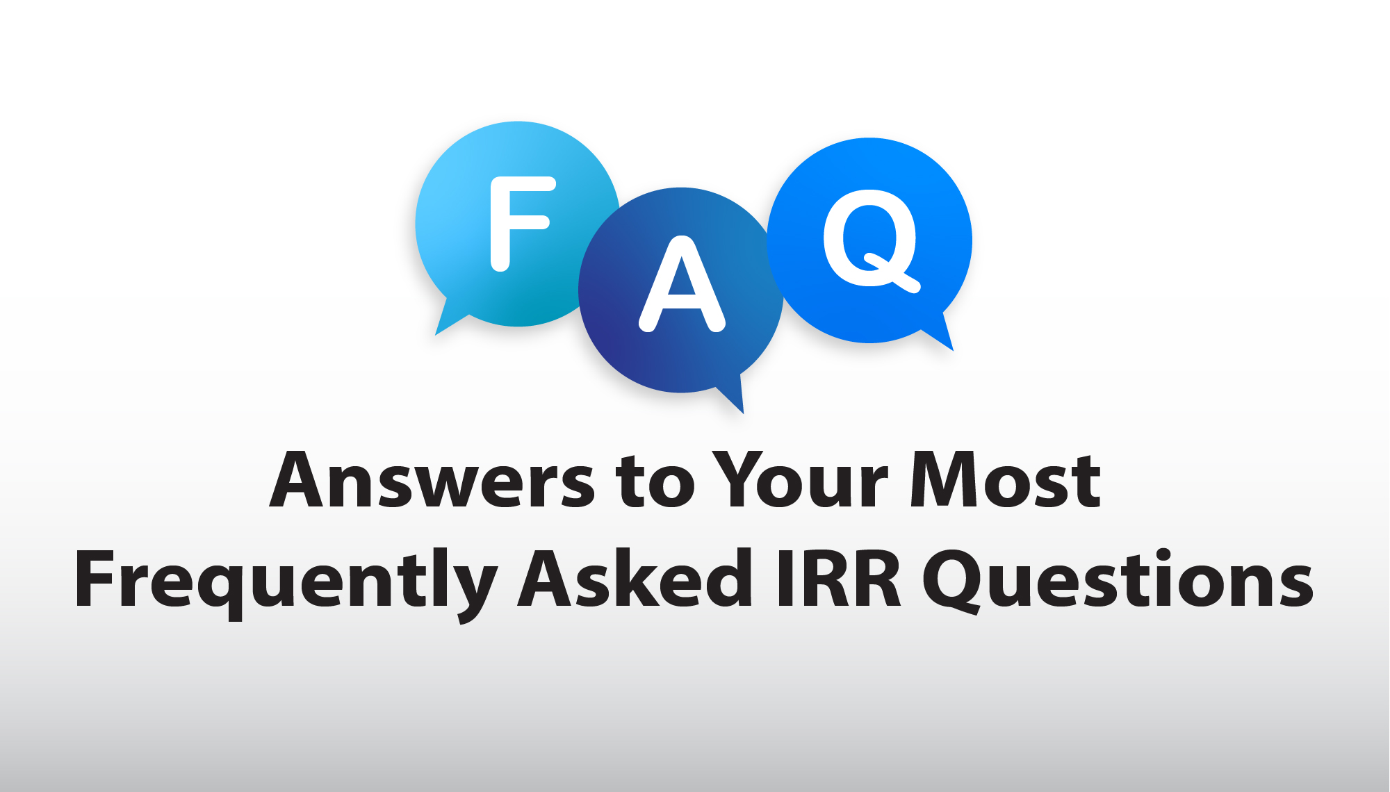 Answers to Your Most Frequently Asked IRR Questions