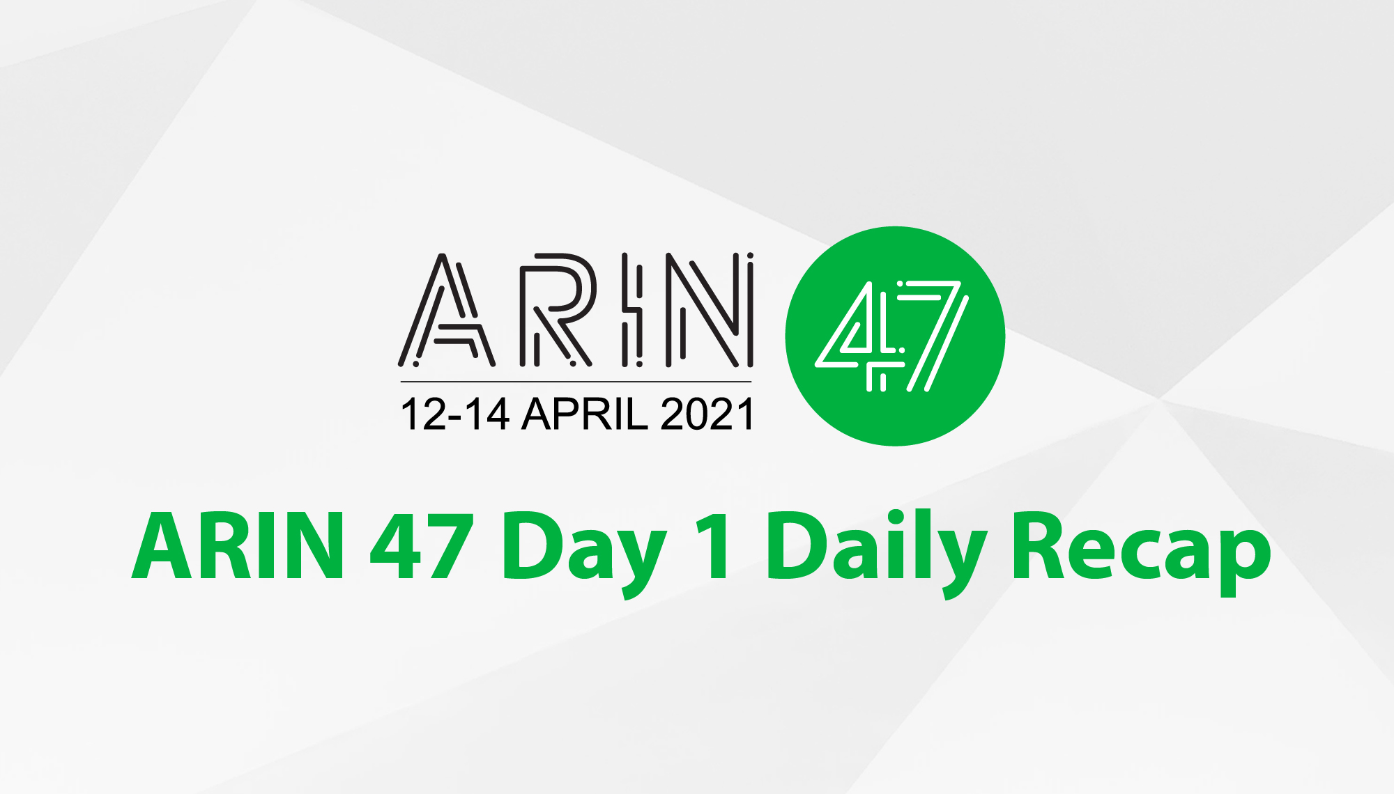 ARIN 47 Day 1 Daily Recap