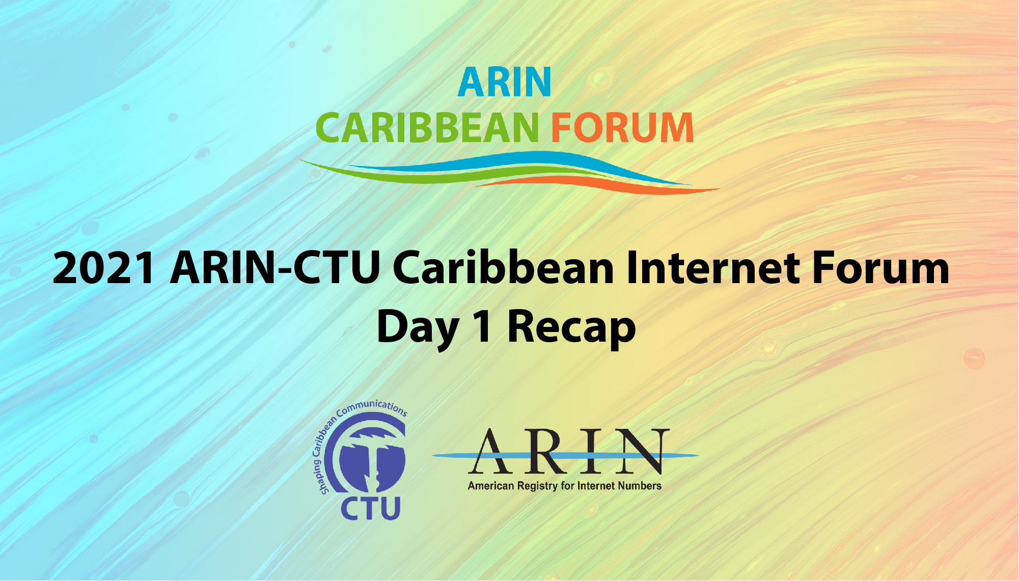 2021 ARIN-CTU Caribbean Internet Forum Day 1 Recap