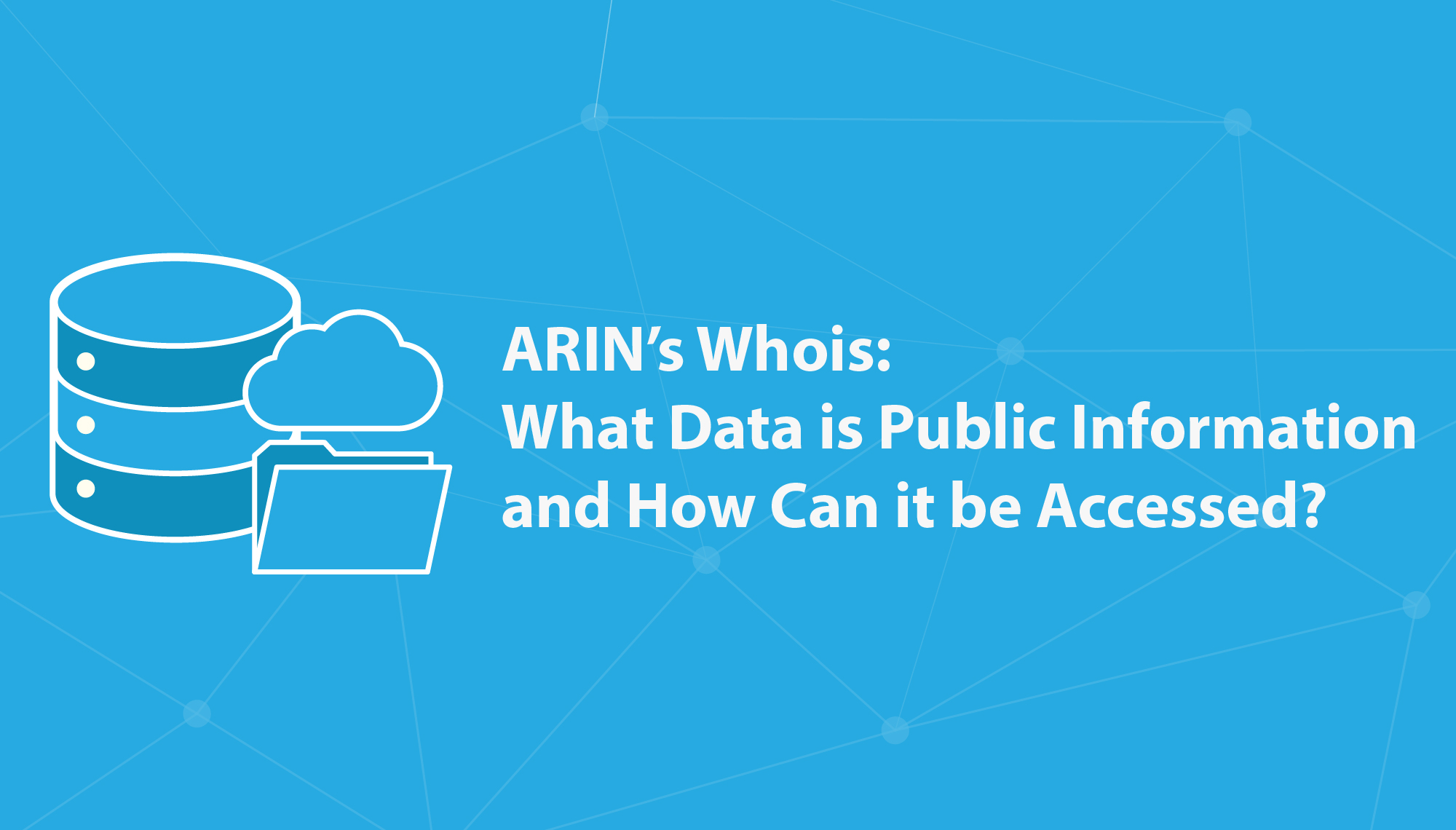 ARIN’s Whois: What Data is Public Information and How Can it be Accessed?