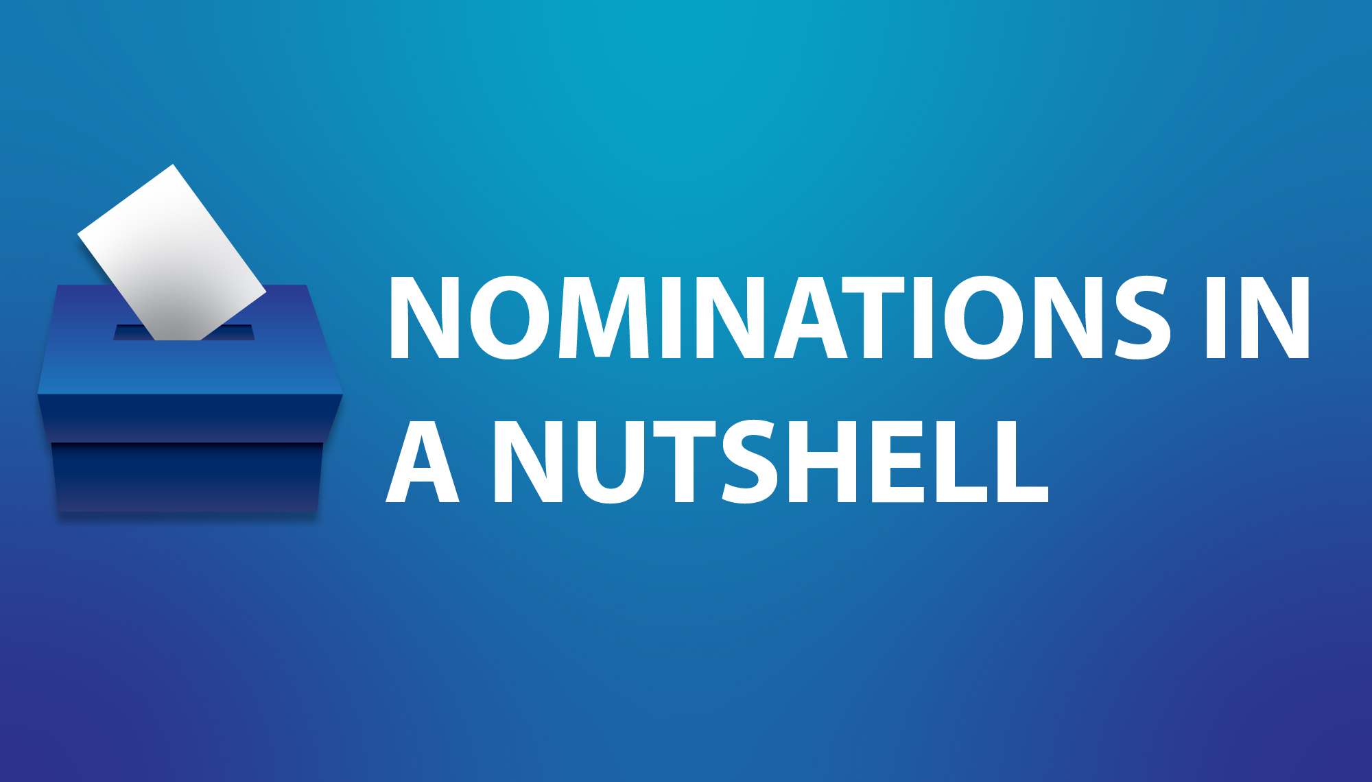 Nominations in a Nutshell
