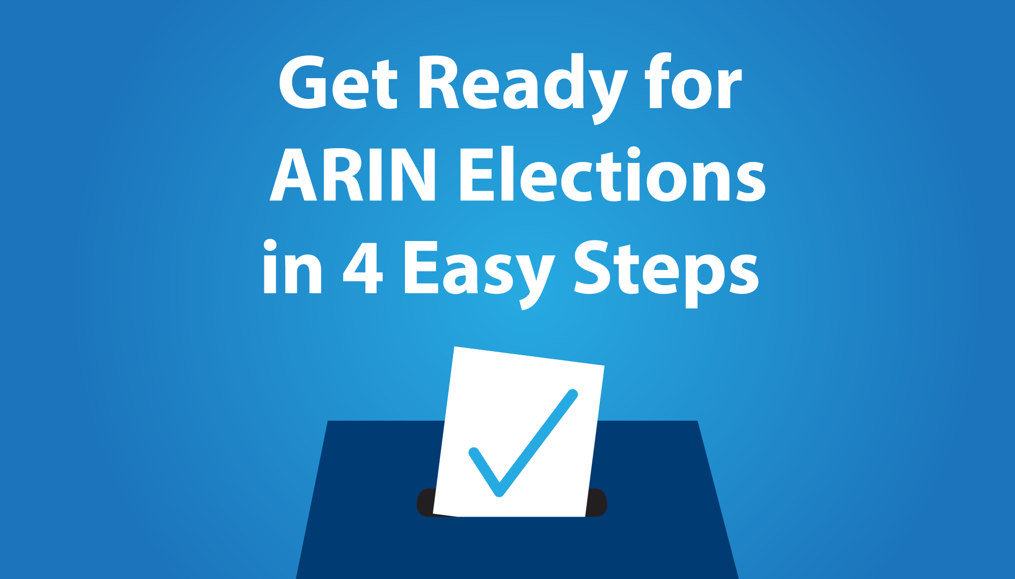 Get Ready for ARIN Elections in 4 Easy Steps