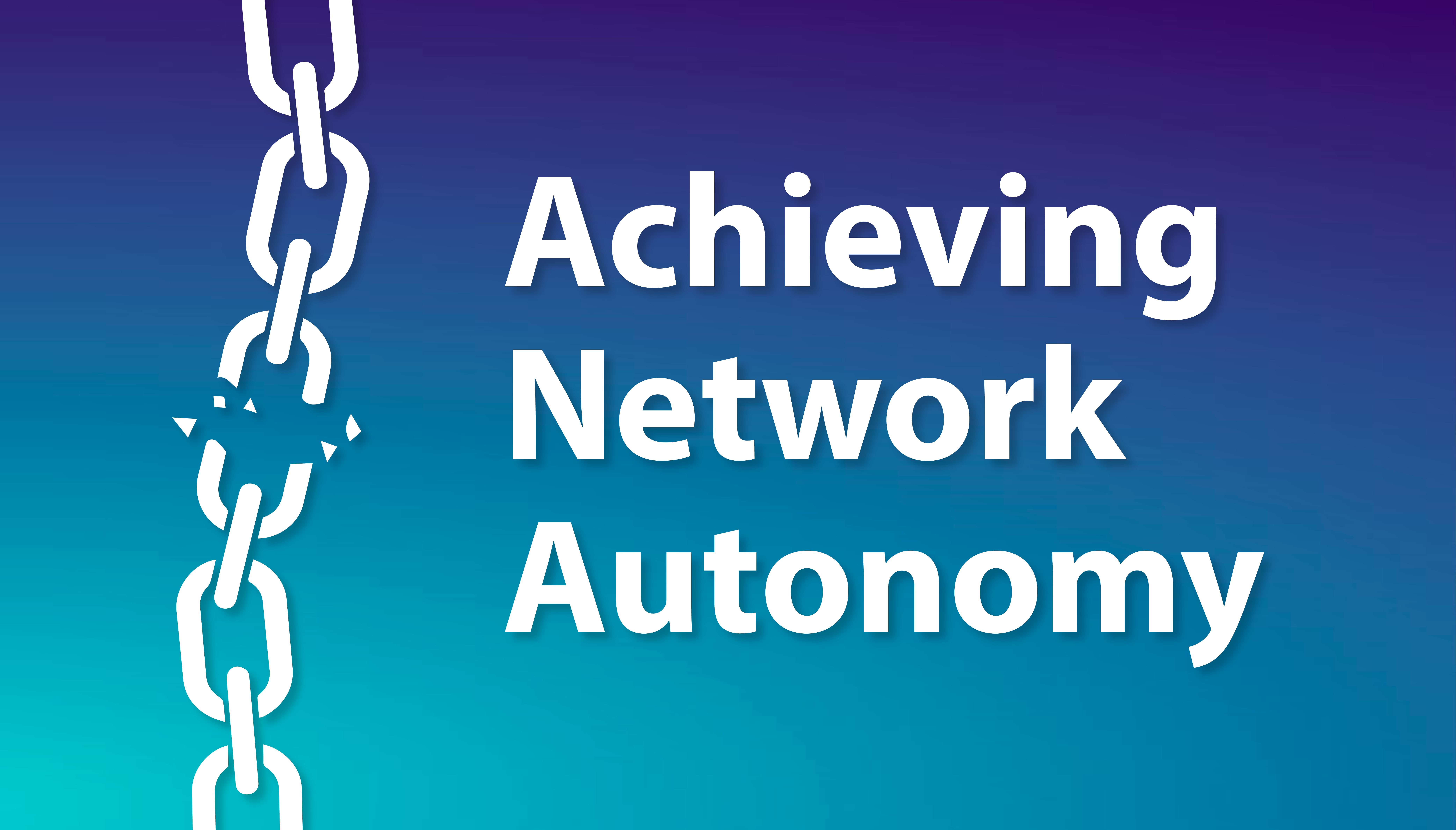 Achieving Network Autonomy