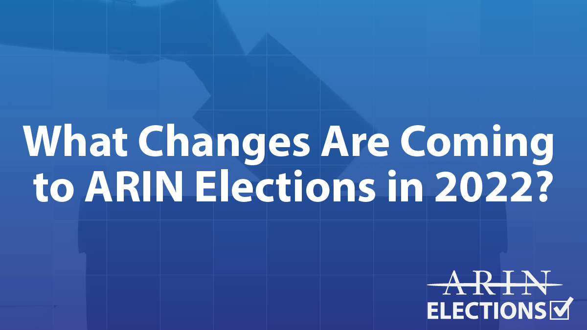 What Changes Are Coming to ARIN Elections in 2022?