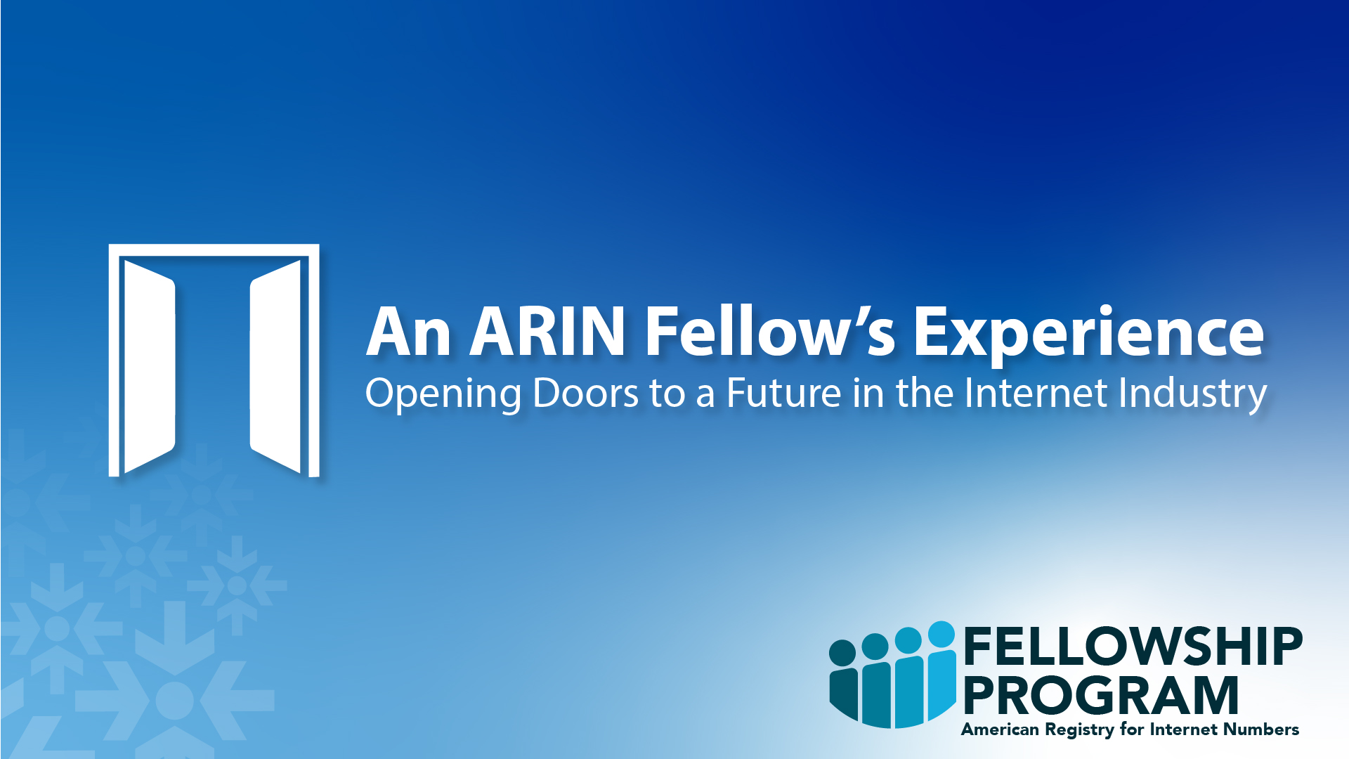 Read the blog An ARIN Fellow’s Experience: Opening Doors to a Future in the Internet Industry