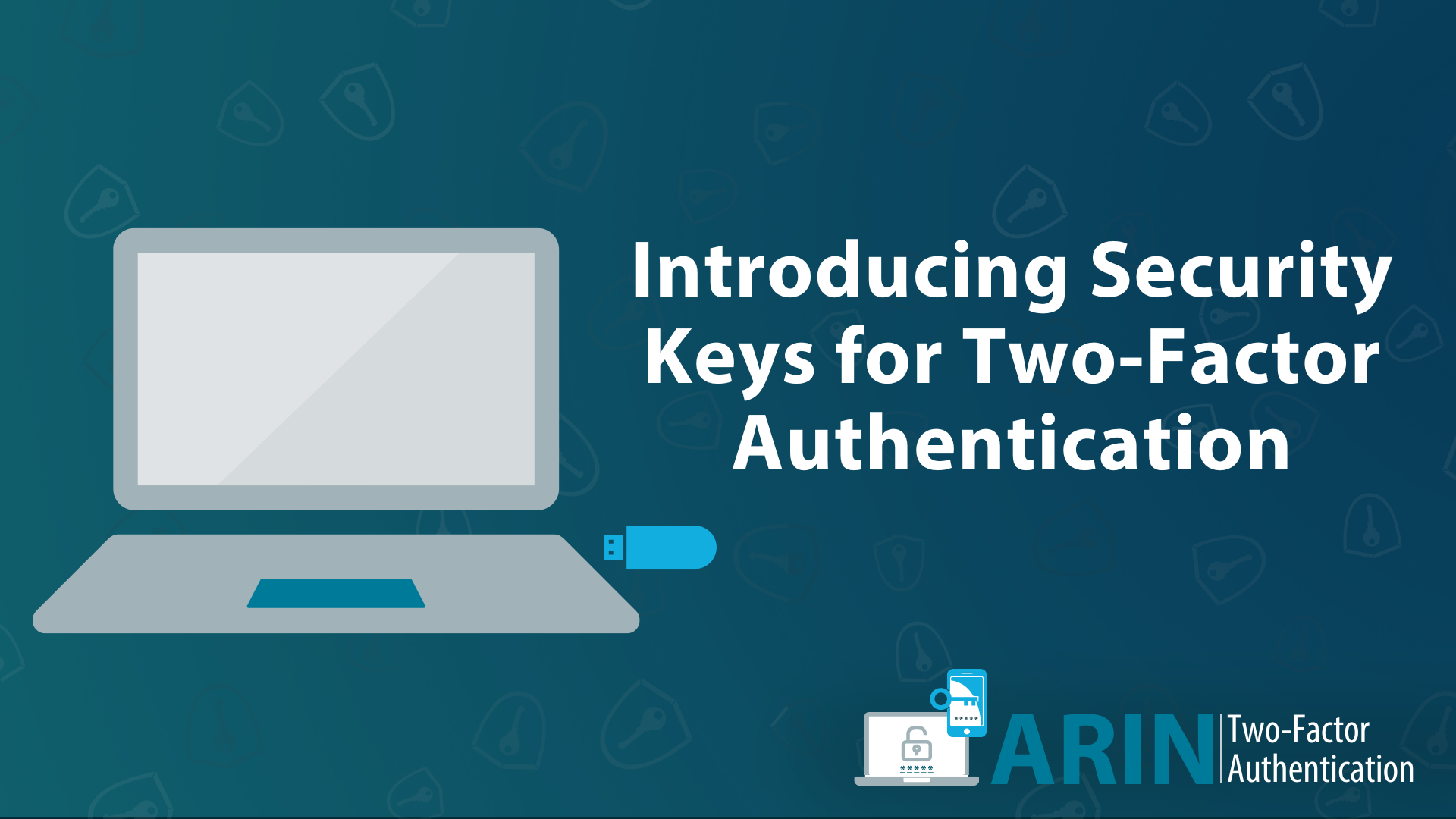 Read the blog Introducing Security Keys for Two-Factor Authentication 