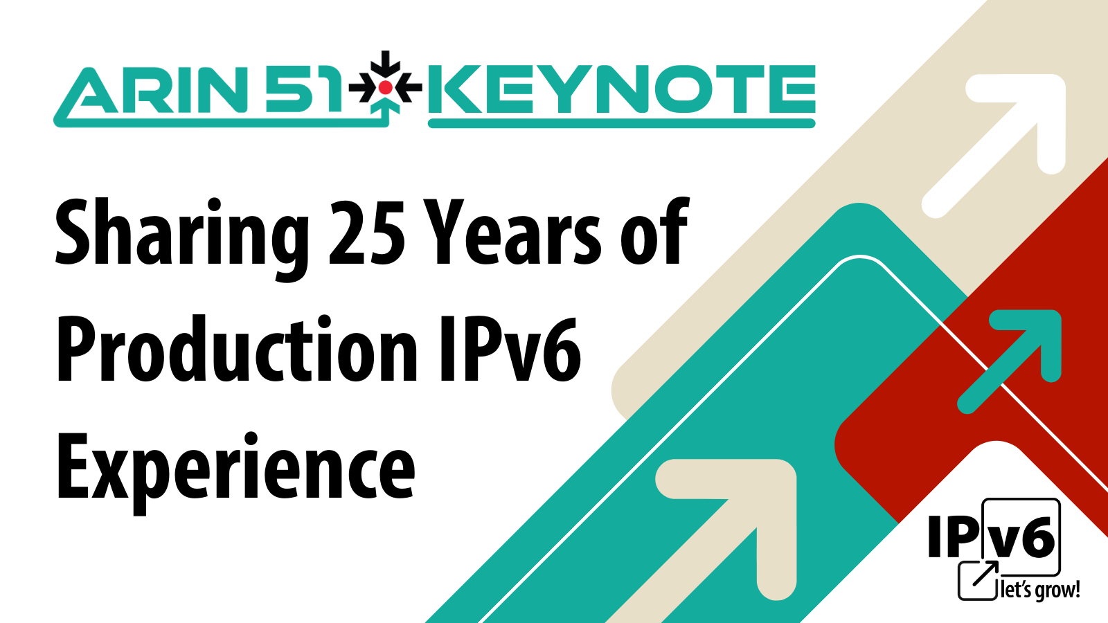 ARIN 51 Keynote Address Shares 25 Years of Production IPv6 Experience
