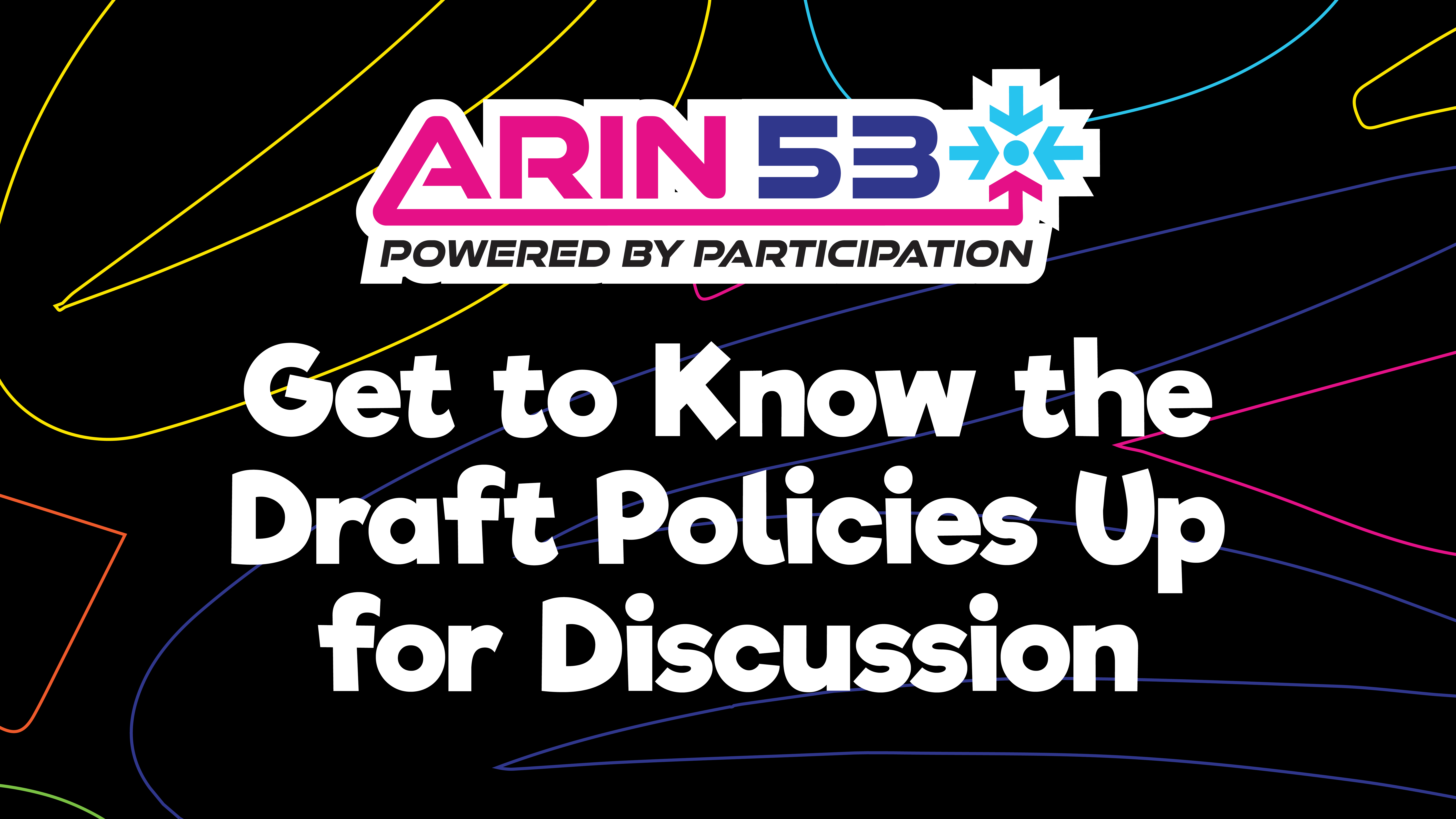 Get to Know the Draft Policies Up for Discussion at ARIN 53