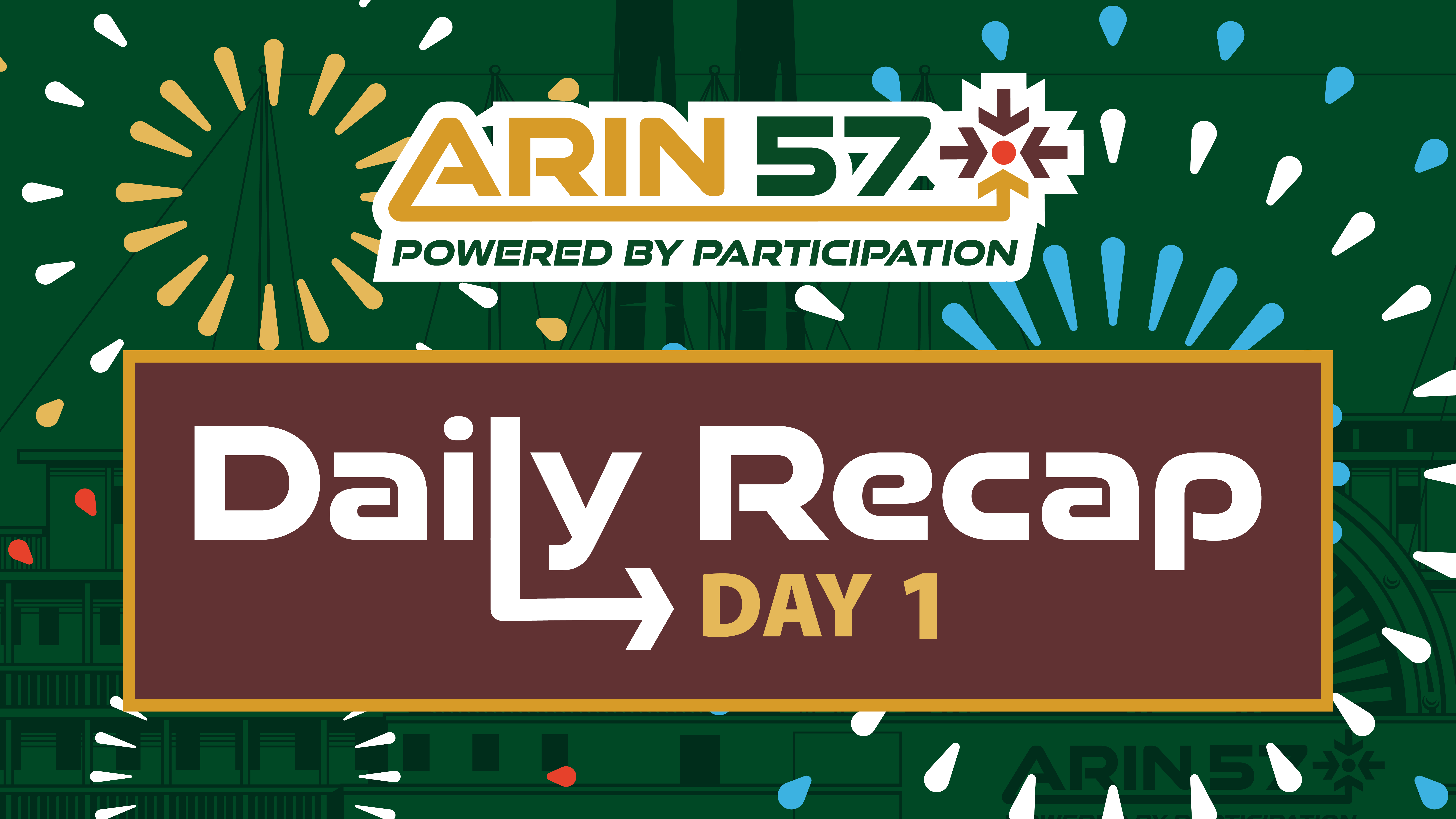 ARIN 57 Day 1 Recap