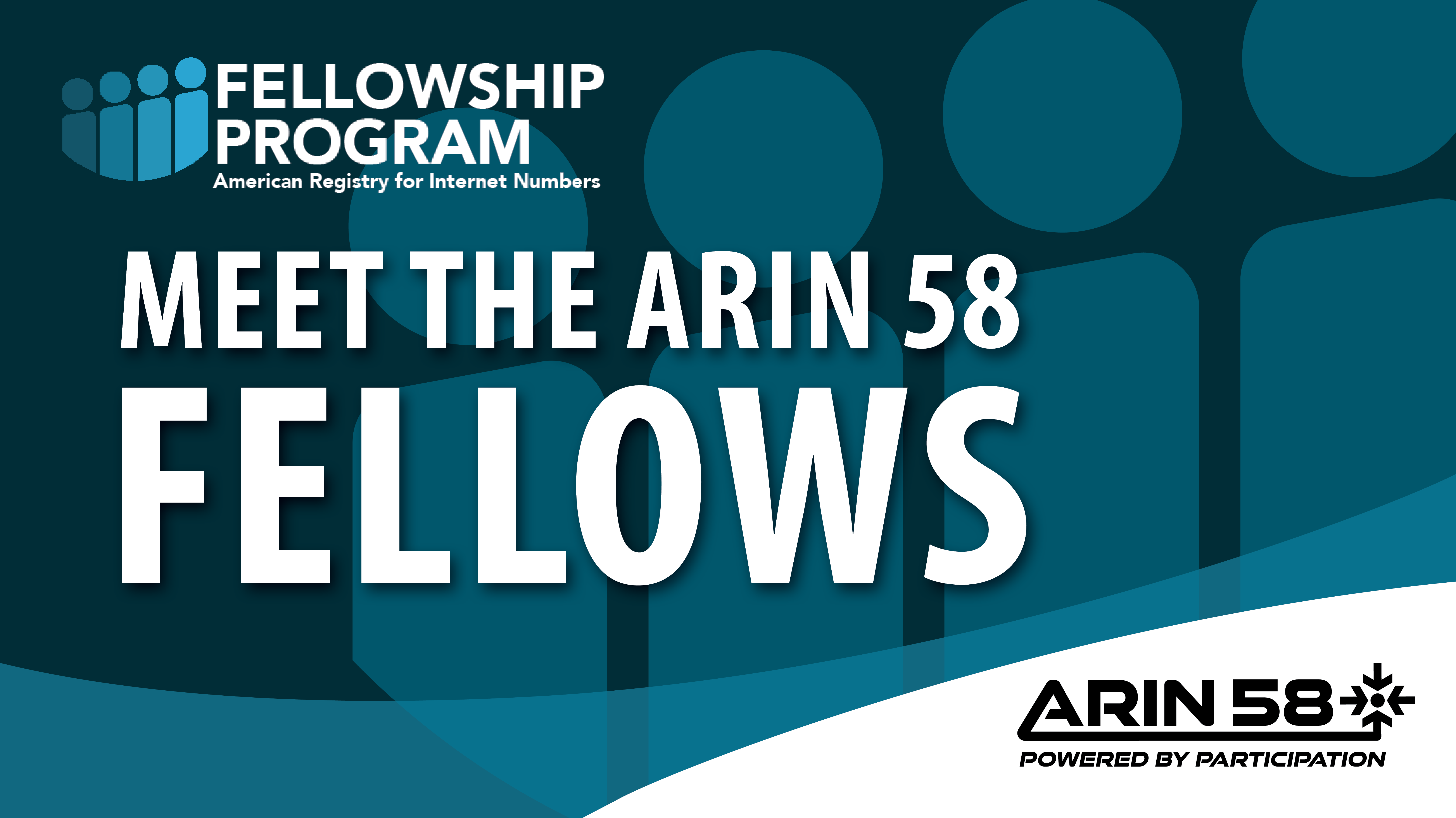 Introducing the ARIN 58 Fellows